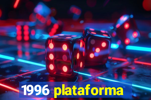 1996 plataforma